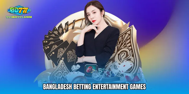 Bangladesh betting entertainment games