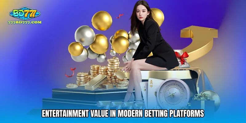 Entertainment Value in Modern Betting Platforms