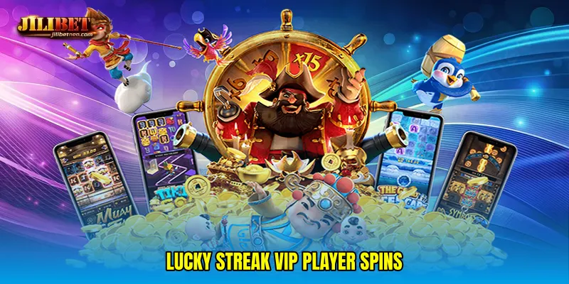 Lucky streak VIP player spins