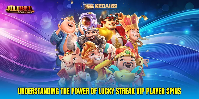 Understanding the Power of Lucky streak VIP player spins