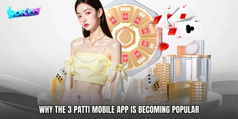Why the 3 Patti mobile app is becoming popular