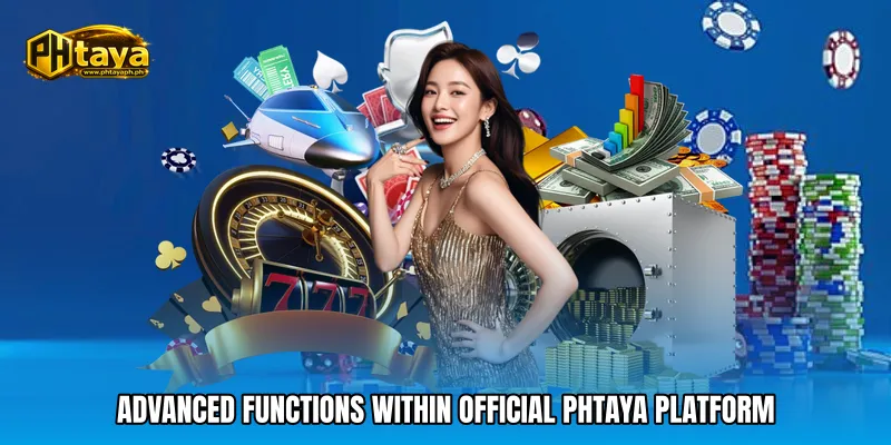 Advanced functions within Official PHTAYA Platform