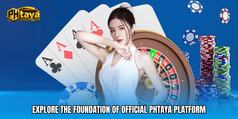 Explore the foundation of Official PHTAYA Platform